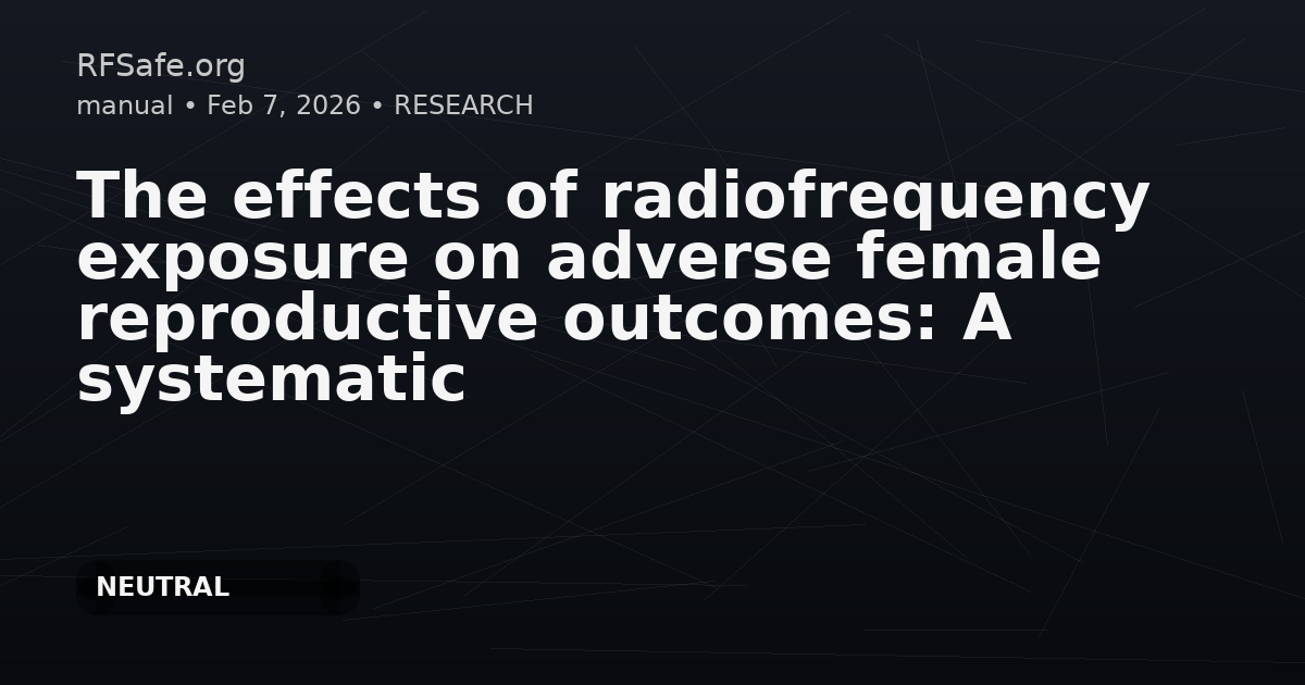 The effects of radiofrequency exposure on adverse female reproductive outcomes: A systematic