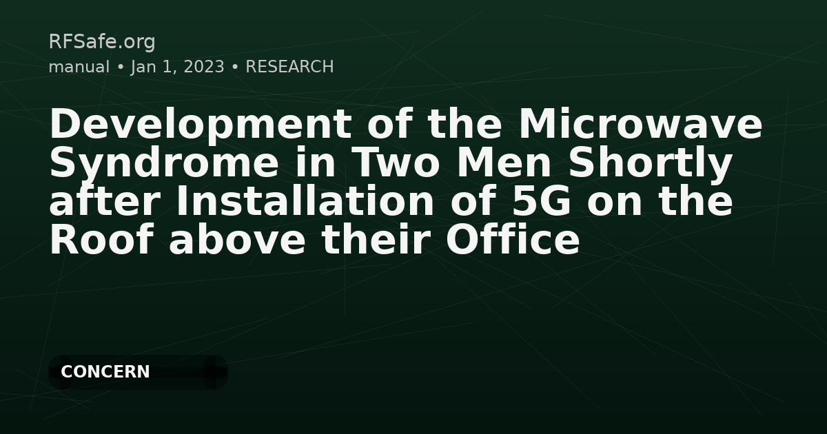 Development of the Microwave Syndrome in Two Men Shortly after Installation of 5G on the Roof above their Office