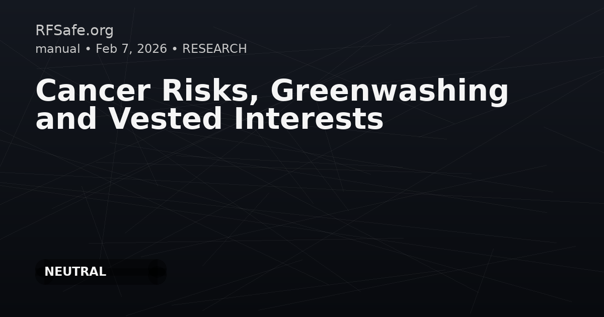 Cancer Risks, Greenwashing and Vested Interests