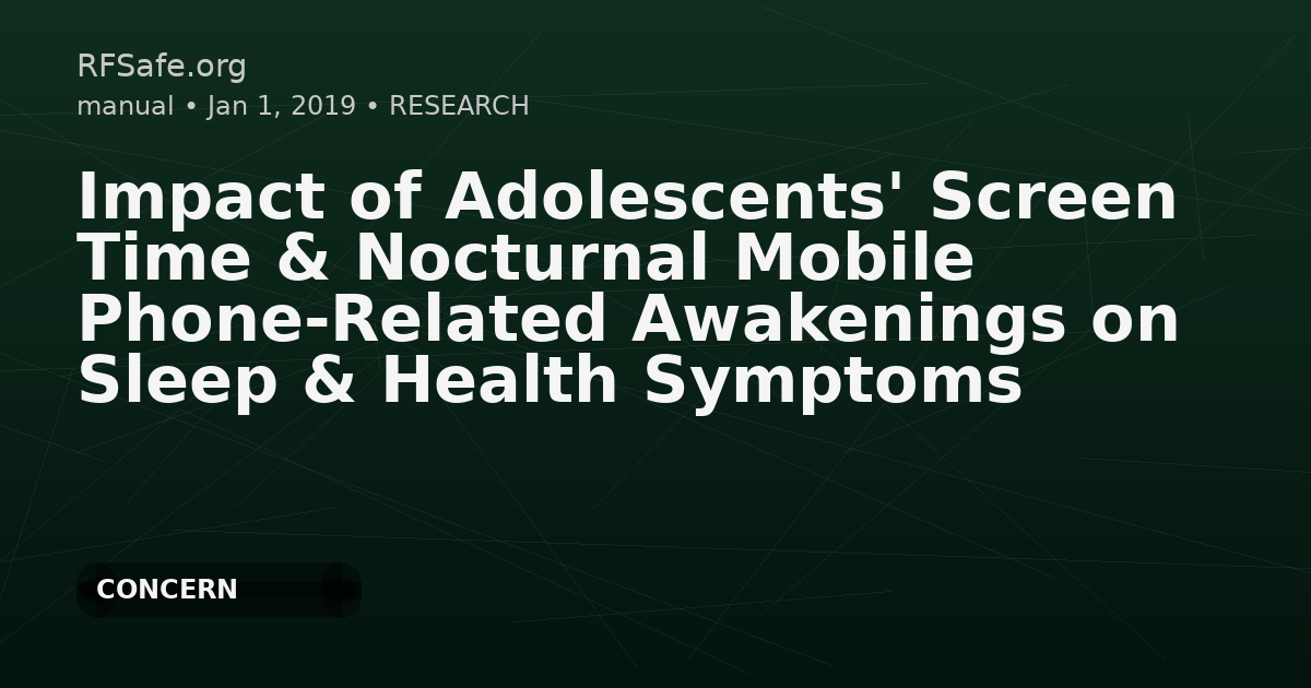 Impact of Adolescents' Screen Time & Nocturnal Mobile Phone-Related Awakenings on Sleep & Health Symptoms