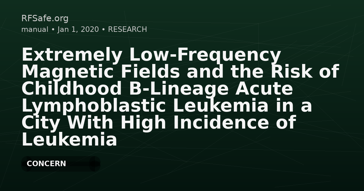 Extremely Low-Frequency Magnetic Fields and the Risk of Childhood B-Lineage Acute Lymphoblastic Leukemia in a City With High Incidence of Leukemia and Elevated Exposure to ELF Magnetic Fields
