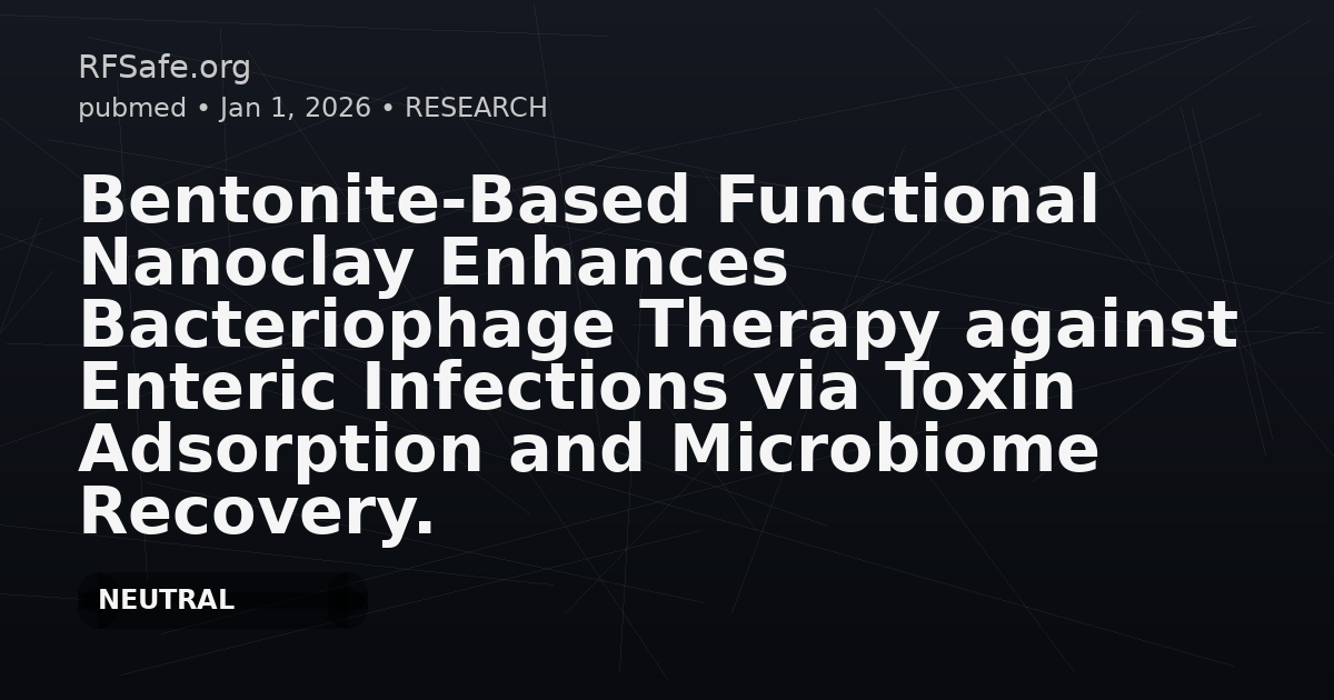 Bentonite-Based Functional Nanoclay Enhances Bacteriophage Therapy against Enteric Infections via Toxin Adsorption and Microbiome Recovery.