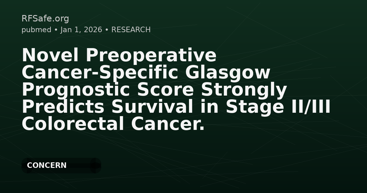Novel Preoperative Cancer-Specific Glasgow Prognostic Score Strongly Predicts Survival in Stage II/III Colorectal Cancer.