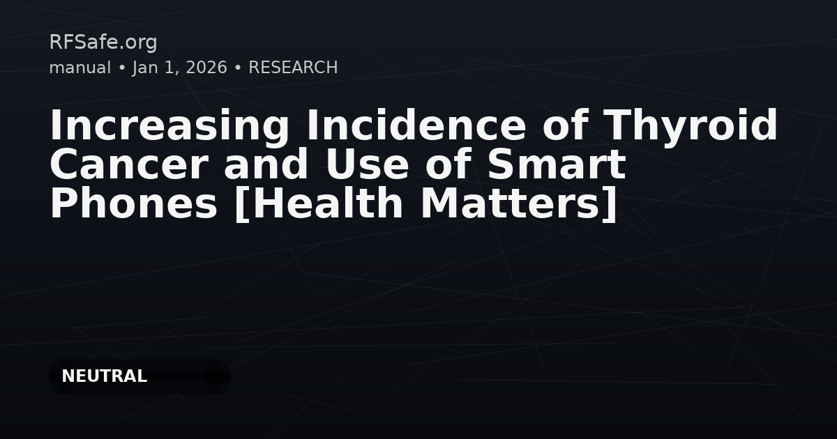 Increasing Incidence of Thyroid Cancer and Use of Smart Phones [Health Matters]