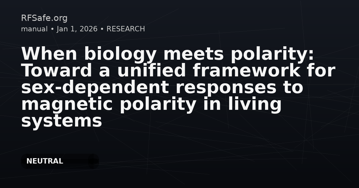When biology meets polarity: Toward a unified framework for sex-dependent responses to magnetic polarity in living systems