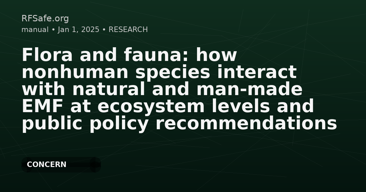 Flora and fauna: how nonhuman species interact with natural and man-made EMF at ecosystem levels and public policy recommendations