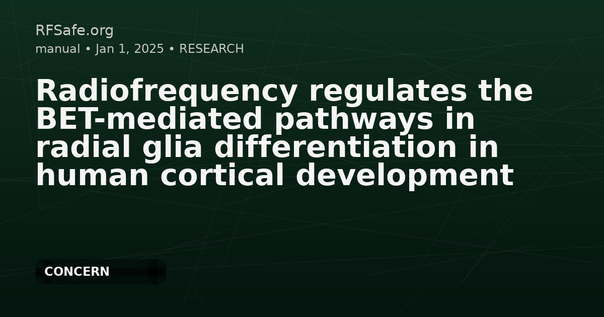 Radiofrequency regulates the BET-mediated pathways in radial glia differentiation in human cortical development