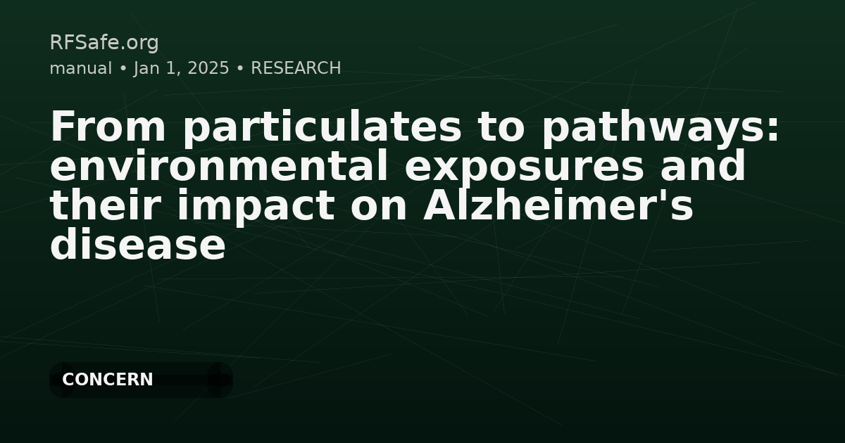 From particulates to pathways: environmental exposures and their impact on Alzheimer's disease