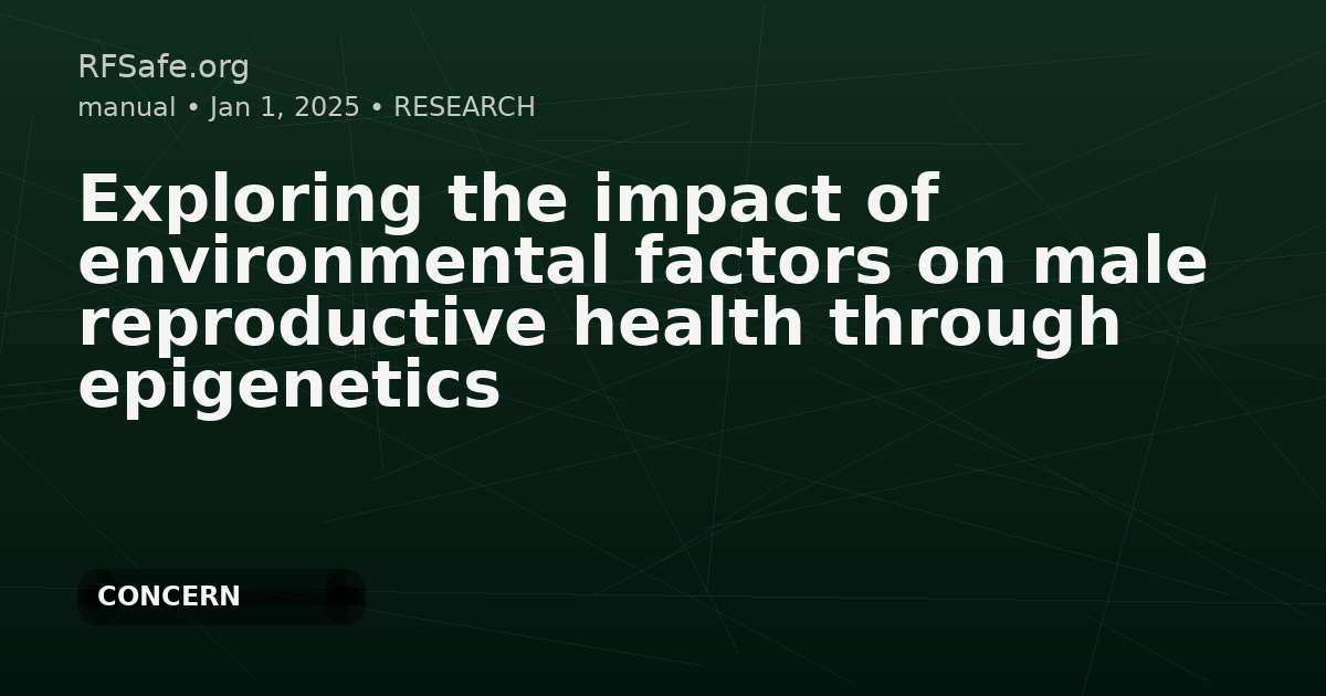 Exploring the impact of environmental factors on male reproductive health through epigenetics