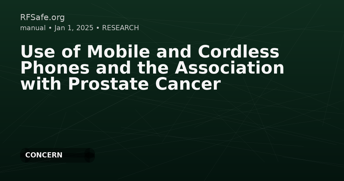 Use of Mobile and Cordless Phones and the Association with Prostate Cancer