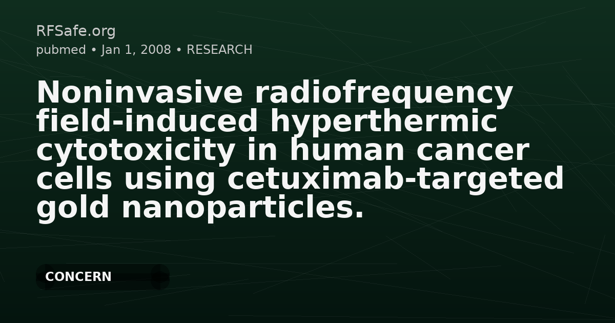 Noninvasive radiofrequency field-induced hyperthermic cytotoxicity in human cancer cells using cetuximab-targeted gold nanoparticles.