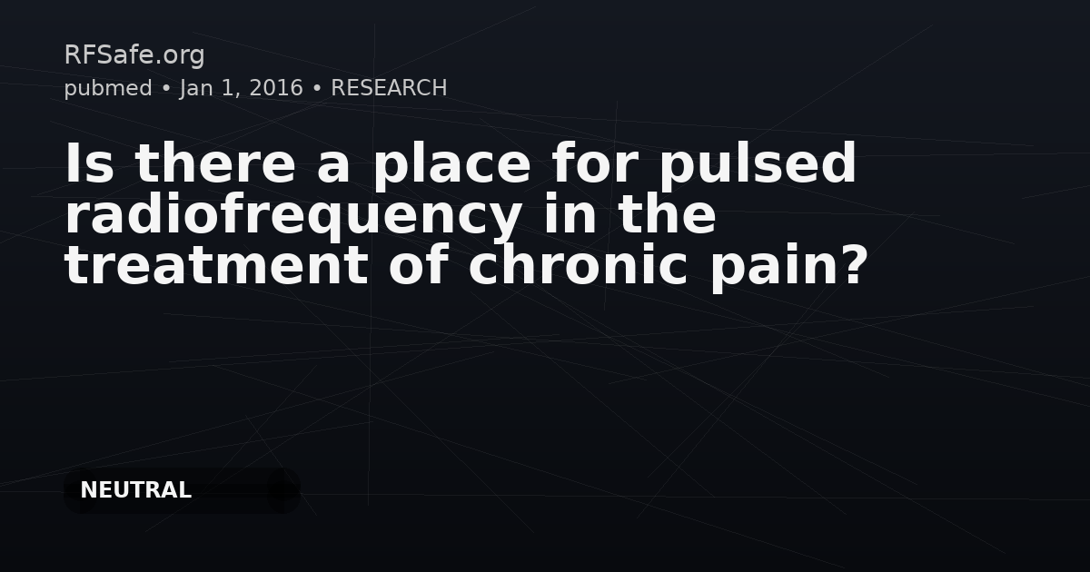 Is there a place for pulsed radiofrequency in the treatment of chronic pain?