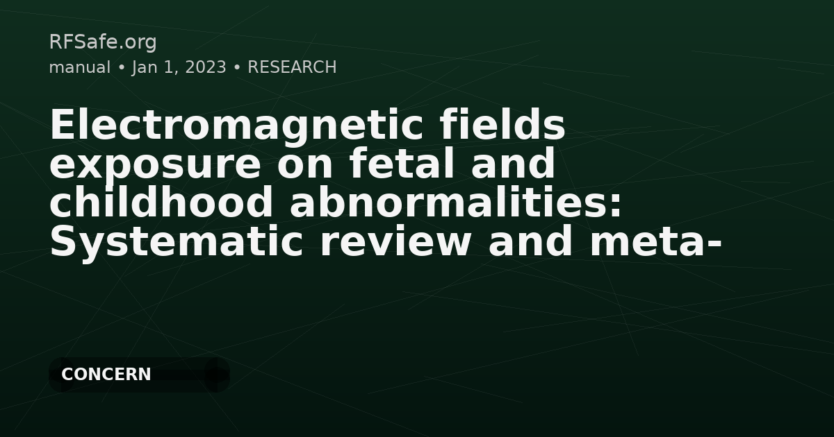 Electromagnetic fields exposure on fetal and childhood abnormalities: Systematic review and meta-