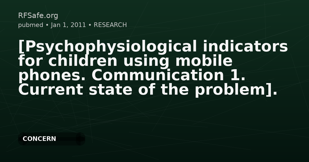 [Psychophysiological indicators for children using mobile phones. Communication 1. Current state of the problem].