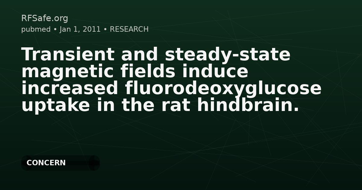 Transient and steady-state magnetic fields induce increased fluorodeoxyglucose uptake in the rat hindbrain.