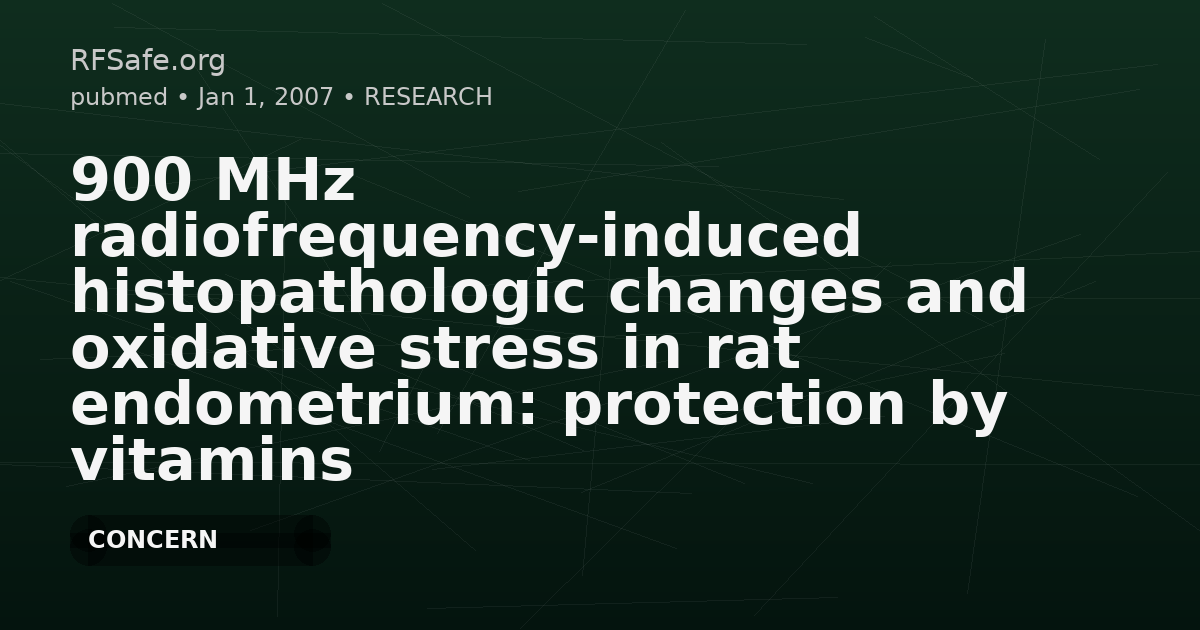 900 MHz radiofrequency-induced histopathologic changes and oxidative stress in rat endometrium: protection by vitamins E and C.