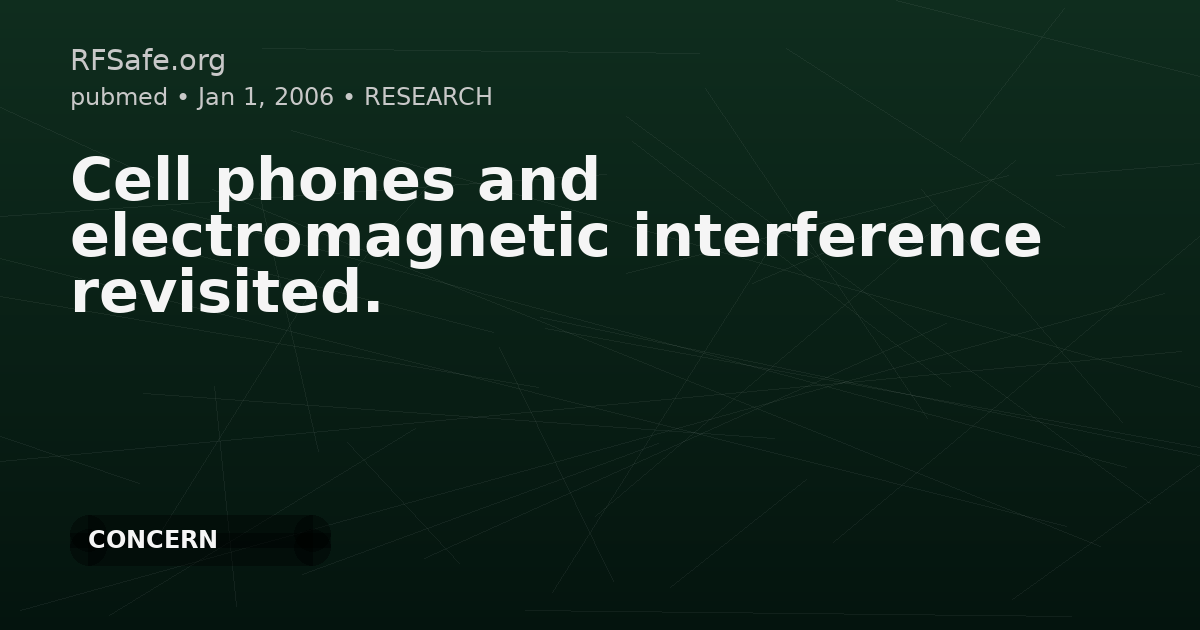 Cell phones and electromagnetic interference revisited.