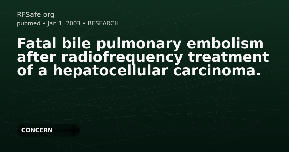 Fatal bile pulmonary embolism after radiofrequency treatment of a hepatocellular carcinoma.