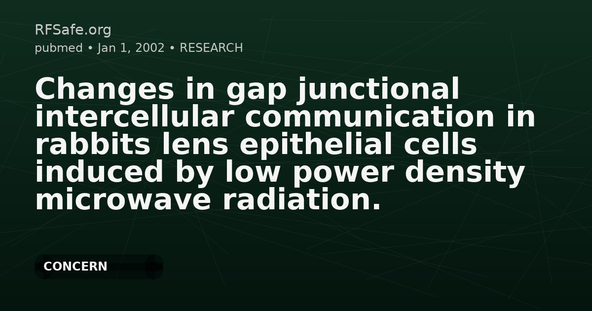 Changes in gap junctional intercellular communication in rabbits lens epithelial cells induced by low power density microwave radiation.