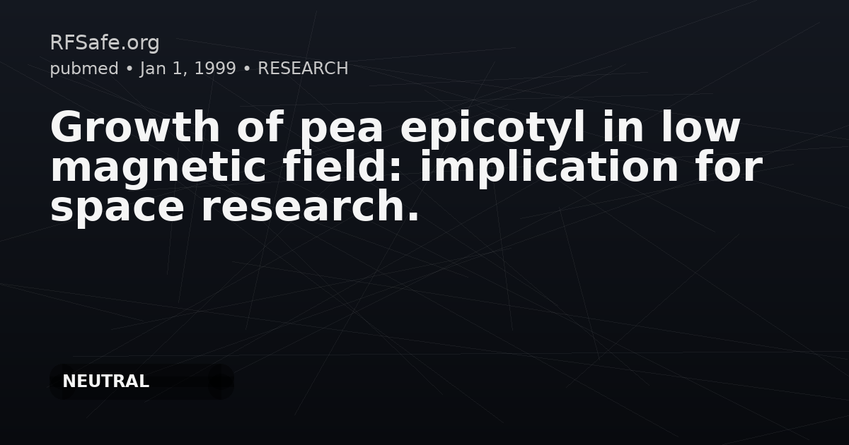 Growth of pea epicotyl in low magnetic field: implication for space research.
