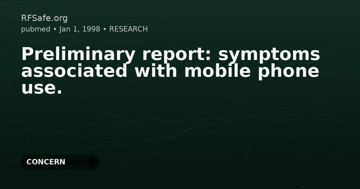 Preliminary report: symptoms associated with mobile phone use.