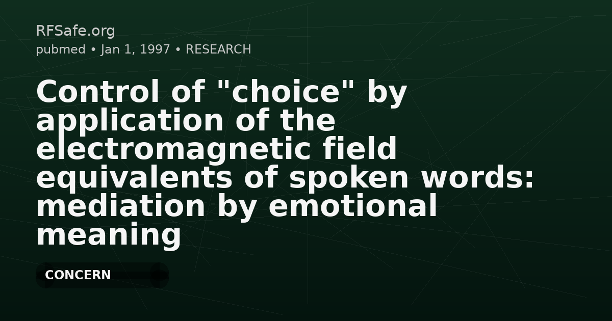 Control of "choice" by application of the electromagnetic field equivalents of spoken words: mediation by emotional meaning rather than linguistic dimensions?