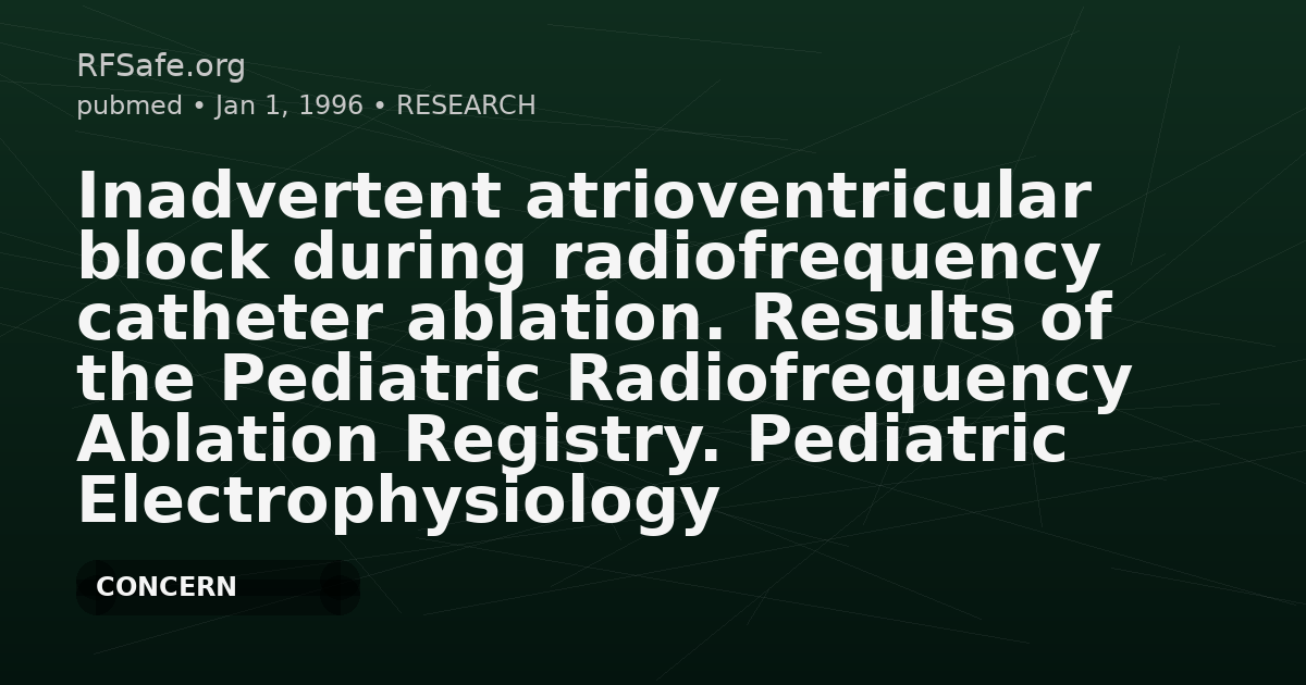 Inadvertent atrioventricular block during radiofrequency catheter ablation. Results of the Pediatric Radiofrequency Ablation Registry. Pediatric Electrophysiology Society.