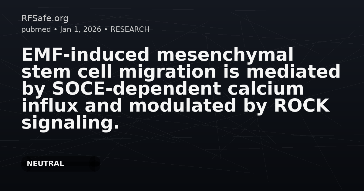 EMF-induced mesenchymal stem cell migration is mediated by SOCE-dependent calcium influx and modulated by ROCK signaling.