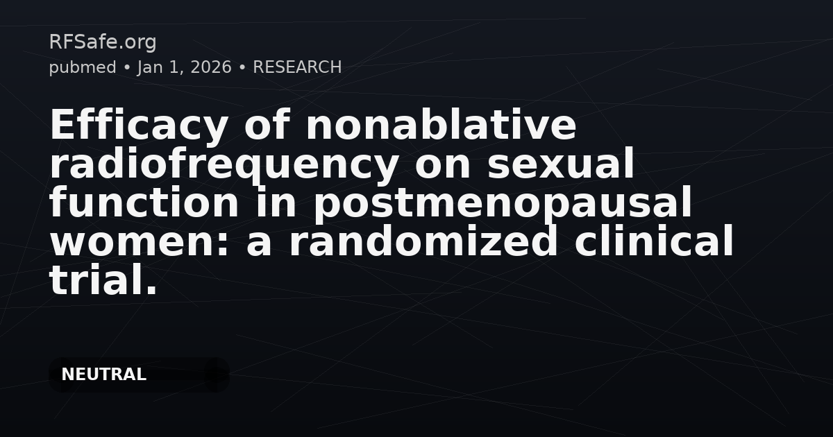Efficacy of nonablative radiofrequency on sexual function in postmenopausal women: a randomized clinical trial.