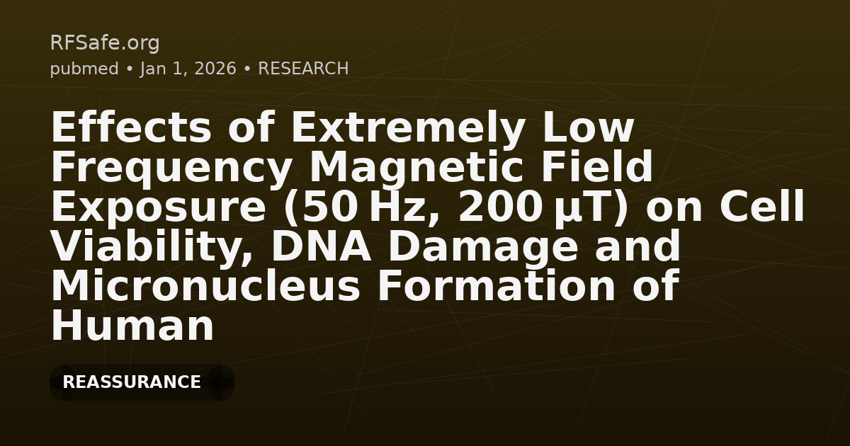 Effects of Extremely Low Frequency Magnetic Field Exposure (50 Hz, 200 µT) on Cell Viability, DNA Damage and Micronucleus Formation of Human Skin Cells.