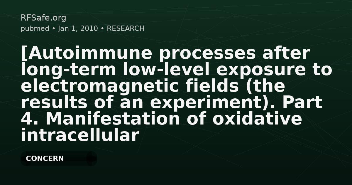 [Autoimmune processes after long-term low-level exposure to electromagnetic fields (the results of an experiment). Part 4. Manifestation of oxidative intracellular stress-reaction after long-term non-thermal EMF exposure of rats].