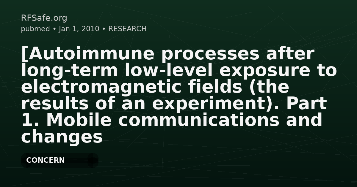 [Autoimmune processes after long-term low-level exposure to electromagnetic fields (the results of an experiment). Part 1. Mobile communications and changes in electromagnetic conditions for the population. Needs for additional substantiation of the existing hygienic standards].