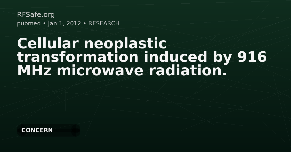 Cellular neoplastic transformation induced by 916 MHz microwave radiation.