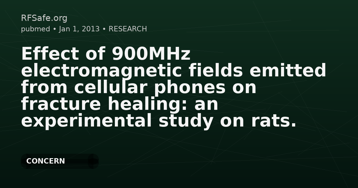 Effect of 900MHz electromagnetic fields emitted from cellular phones on fracture healing: an experimental study on rats.
