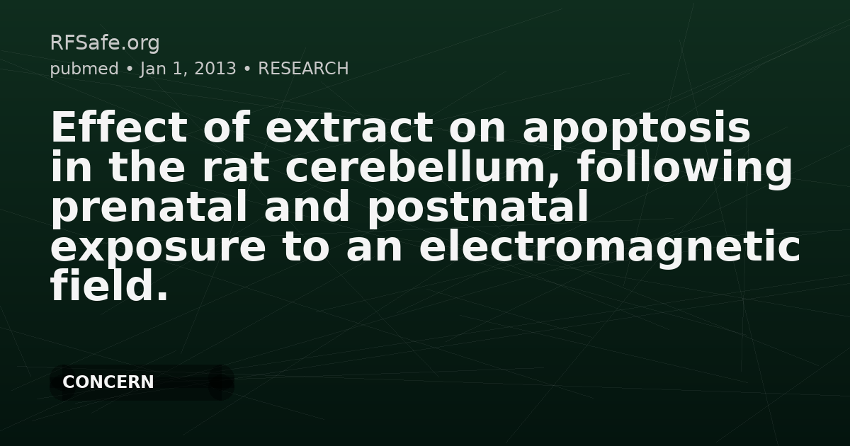 Effect of extract on apoptosis in the rat cerebellum, following prenatal and postnatal exposure to an electromagnetic field.