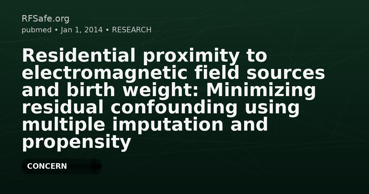 Residential proximity to electromagnetic field sources and birth weight: Minimizing residual confounding using multiple imputation and propensity score matching.