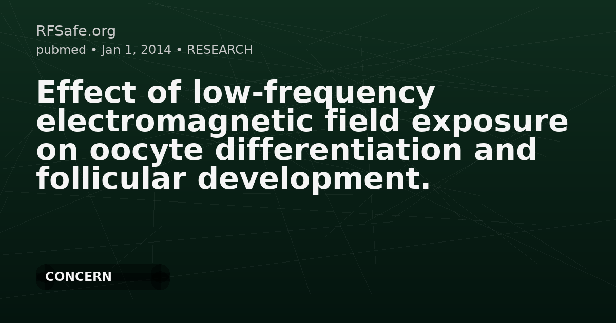 Effect of low-frequency electromagnetic field exposure on oocyte differentiation and follicular development.