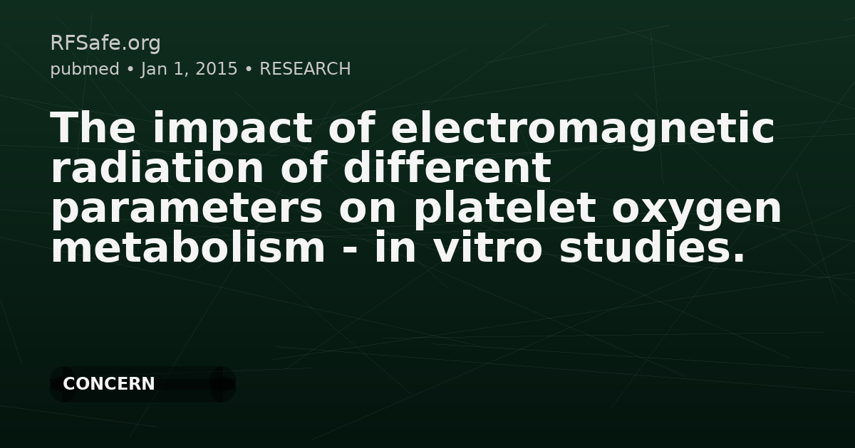 The impact of electromagnetic radiation of different parameters on platelet oxygen metabolism - in vitro studies.
