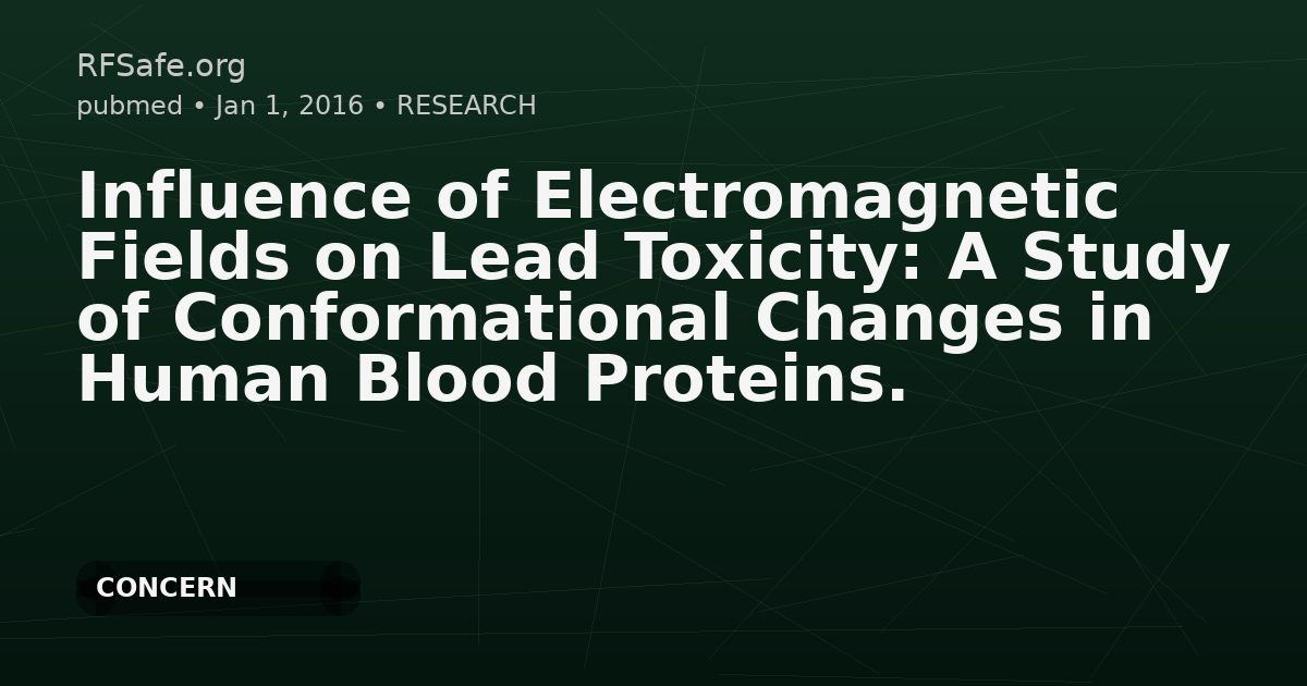 Influence of Electromagnetic Fields on Lead Toxicity: A Study of Conformational Changes in Human Blood Proteins.