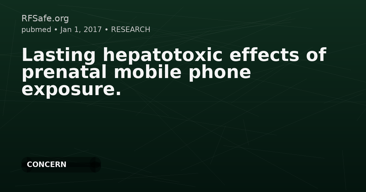 Lasting hepatotoxic effects of prenatal mobile phone exposure.