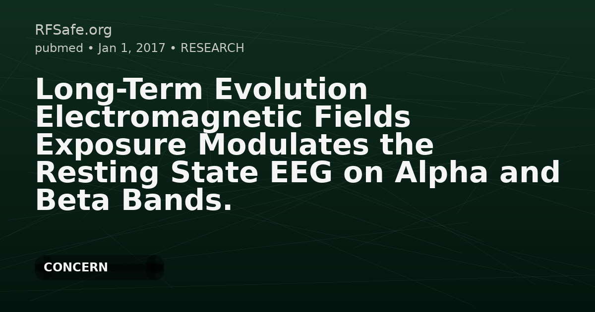 Long-Term Evolution Electromagnetic Fields Exposure Modulates the Resting State EEG on Alpha and Beta Bands.