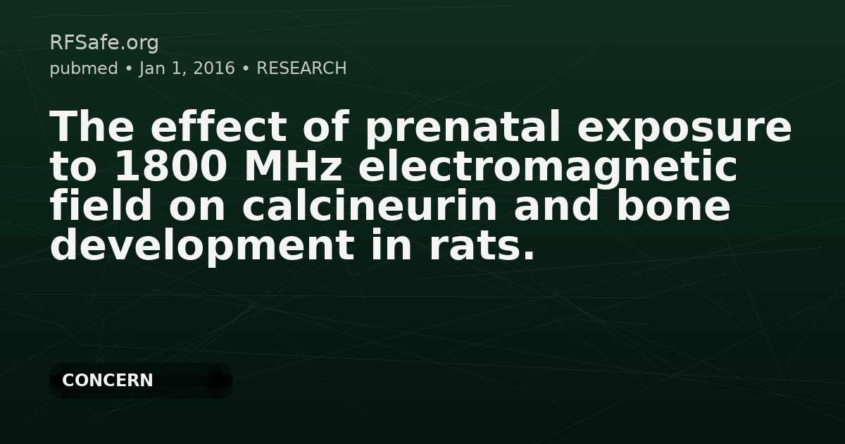 The effect of prenatal exposure to 1800 MHz electromagnetic field on calcineurin and bone development in rats.