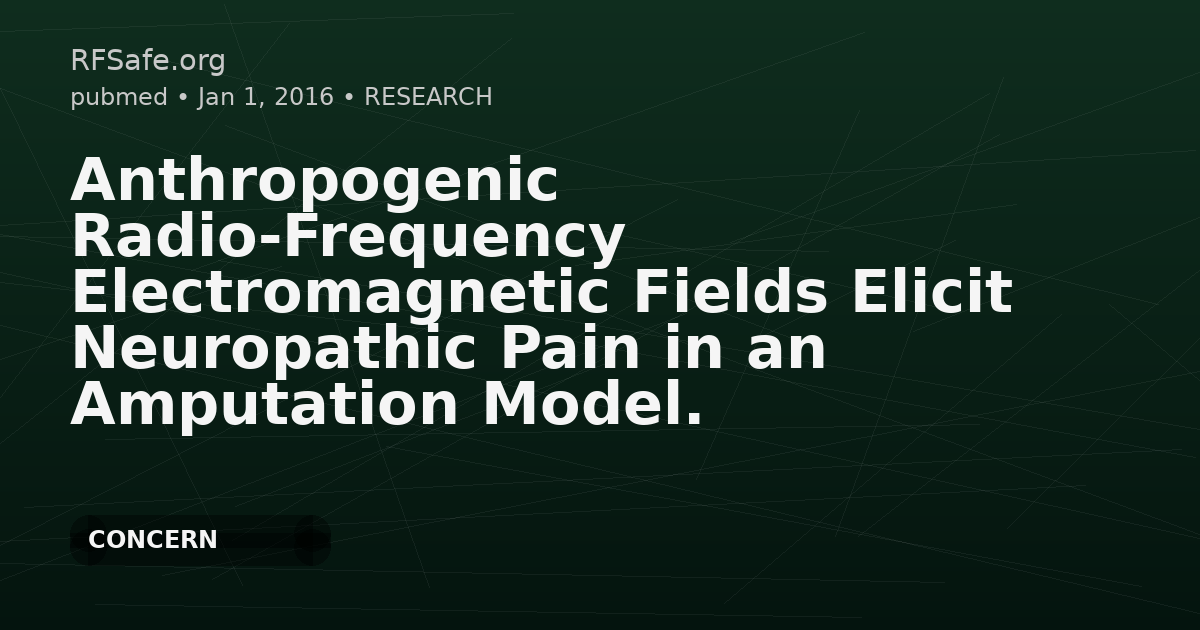 Anthropogenic Radio-Frequency Electromagnetic Fields Elicit Neuropathic Pain in an Amputation Model.