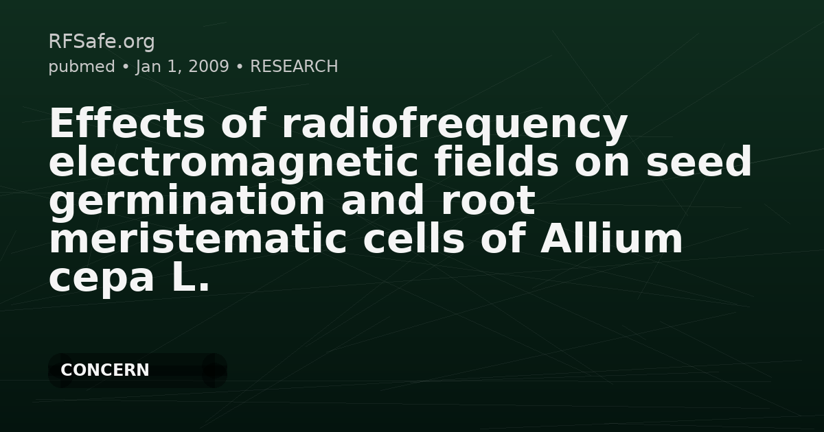 Effects of radiofrequency electromagnetic fields on seed germination and root meristematic cells of Allium cepa L.