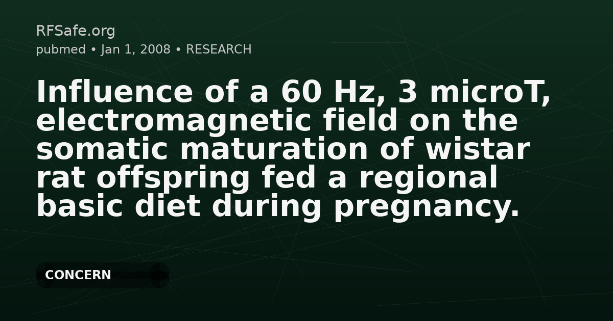 Influence of a 60 Hz, 3 microT, electromagnetic field on the somatic maturation of wistar rat offspring fed a regional basic diet during pregnancy.