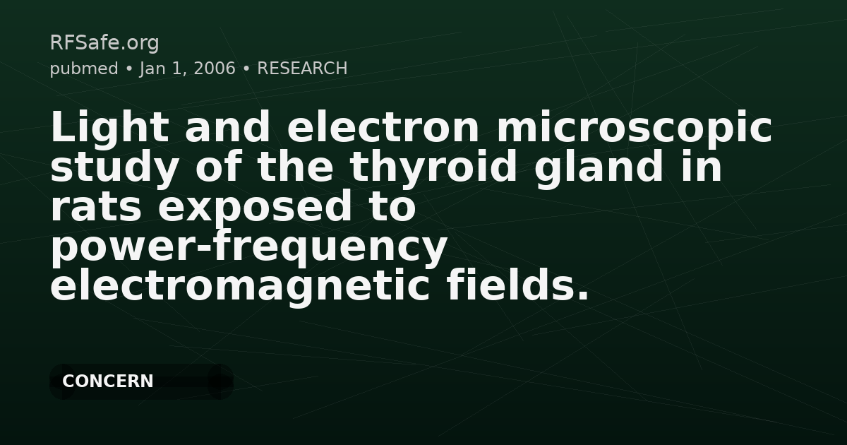 Light and electron microscopic study of the thyroid gland in rats exposed to power-frequency electromagnetic fields.