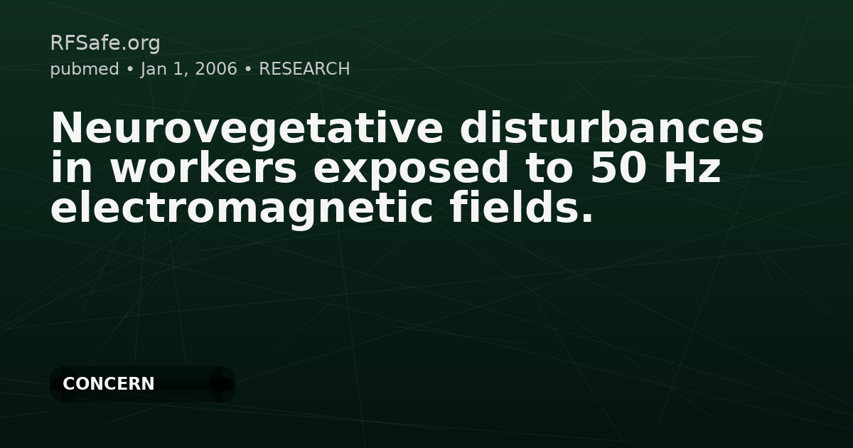 Neurovegetative disturbances in workers exposed to 50 Hz electromagnetic fields.