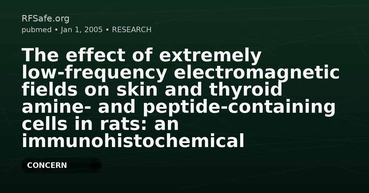 The effect of extremely low-frequency electromagnetic fields on skin and thyroid amine- and peptide-containing cells in rats: an immunohistochemical and morphometrical study.