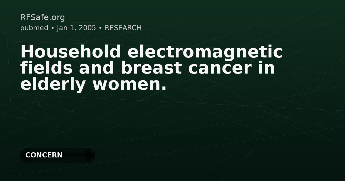 Household electromagnetic fields and breast cancer in elderly women.