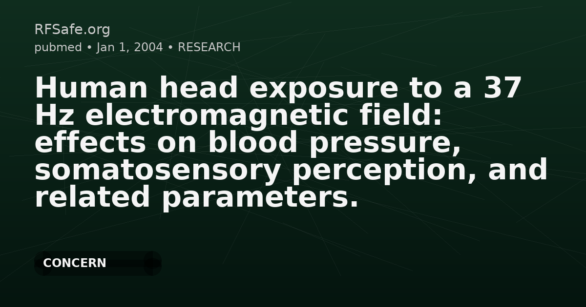 Human head exposure to a 37 Hz electromagnetic field: effects on blood pressure, somatosensory perception, and related parameters.